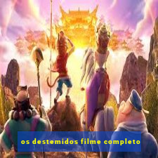 os destemidos filme completo